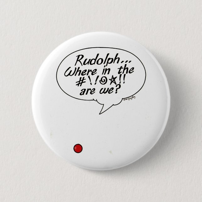 Rudolph... Where in the #!!@☆!! are we? Button (Front)