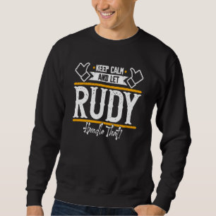 Rudy Keep Calm and let Rudy handle that Sweatshirt