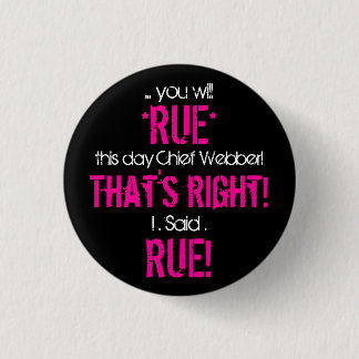 Rue the day, Chief 3 Cm Round Badge