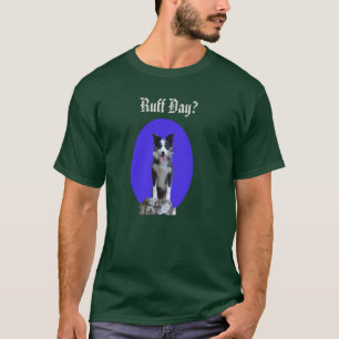 Ruff Day? -- shirt