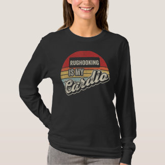 Rug Hooking Is My Cardio Vintage Retro T-Shirt