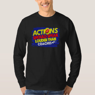 Rugby Actions Should Speak Louder Than Coaches T-Shirt