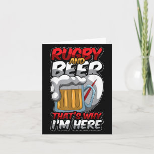 Rugby And Beer Thats Why Im Here Funny Rugger Quot Card