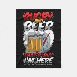 Rugby And Beer Thats Why Im Here Funny Rugger Quot Fleece Blanket