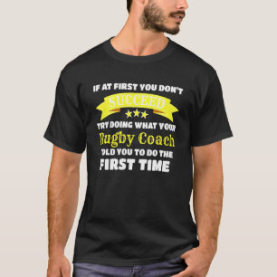 Rugby Coach If At First You Dont Succeed T-Shirt