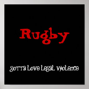Rugby, gotta love legal violence poster