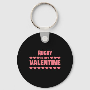 Rugby Is My Valentine Valentines Day Funny Rugby P Key Ring