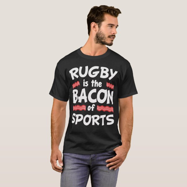 Rugby is the Bacon of Sports Funny T-Shirt (Front Full)