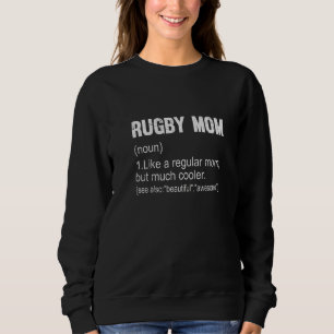 Rugby Mum Definition  Rugby Mum For Women Sweatshirt