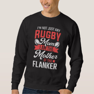 Rugby Mum Mother Of The Flanker Rugby Player Sweatshirt