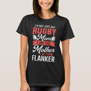 Rugby Mum Mother Of The Flanker Rugby Player T-Shirt