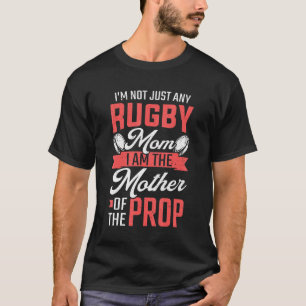 Rugby Mum Mother Of The Prop Rugby Player T-Shirt