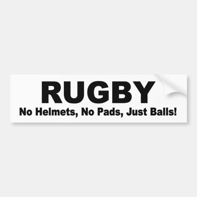 RUGBY no pads, no helmets, just balls! funny Bumper Sticker (Front)