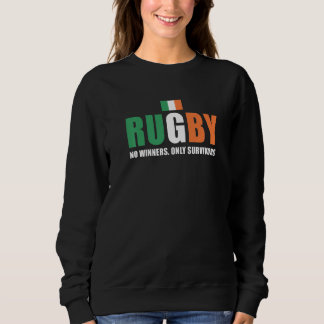 Rugby No Winners Only Survivors Ireland Rugby   Sweatshirt