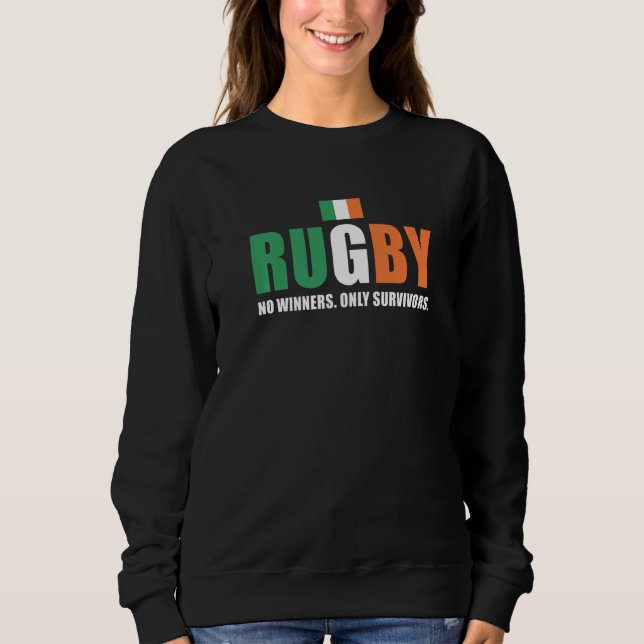 Rugby No Winners Only Survivors Ireland Rugby   Sweatshirt (Front)
