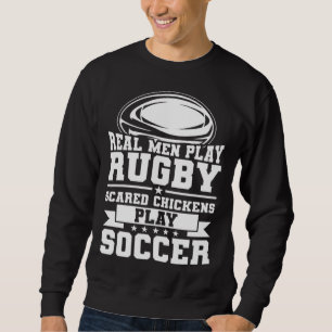 Rugby Player  Real Men Play Rugby Sweatshirt