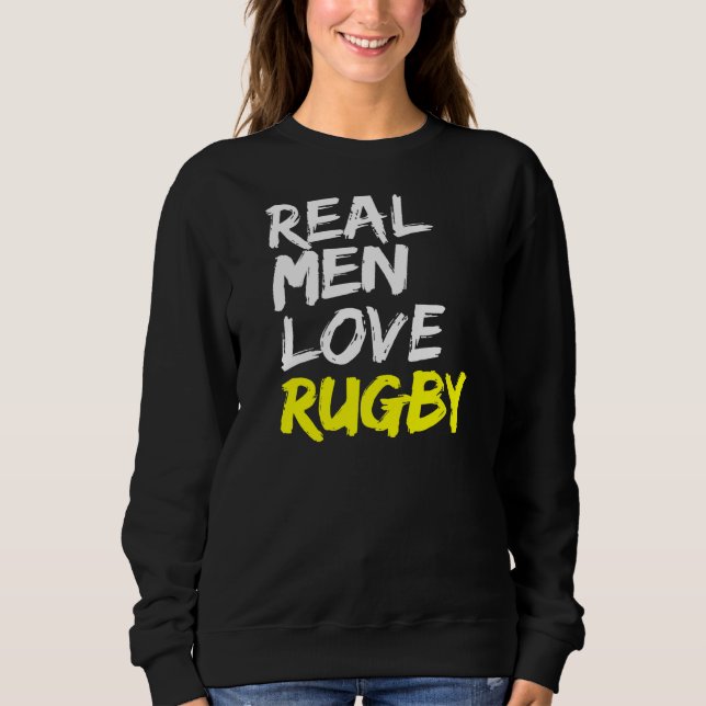 Rugby Saying Mens Rugby Club Real Men Love Rugby Sweatshirt (Front)