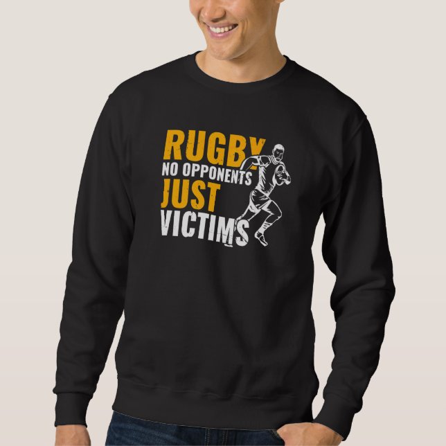 Rugby Sports  Rugby No Opponents Just Victims Rugb Sweatshirt (Front)