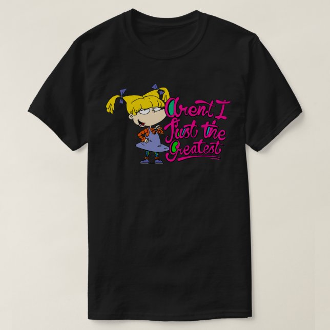 Rugrats Angelica Arenu2019t I Just the Greatest  T-Shirt (Design Front)