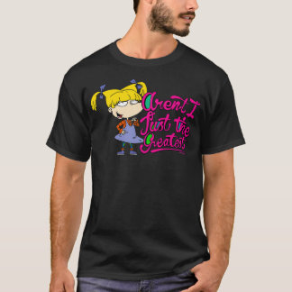 Rugrats Angelica Arenu2019t I Just the Greatest  T-Shirt