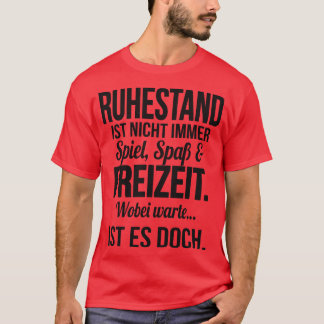 Ruhestand ist spass und freizeit T-Shirt
