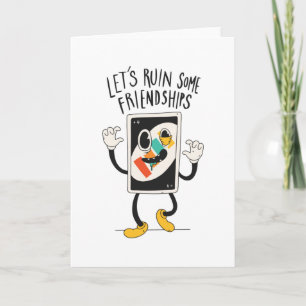 Ruin friendships card
