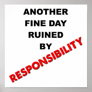 Ruined By Responsability Funny Poster
