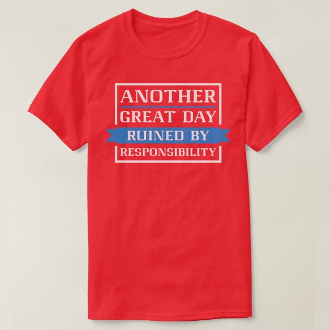 Ruined By Responsibility 2 T-Shirt (Design Front)