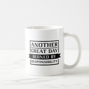 Ruined By Responsibility Coffee Mug