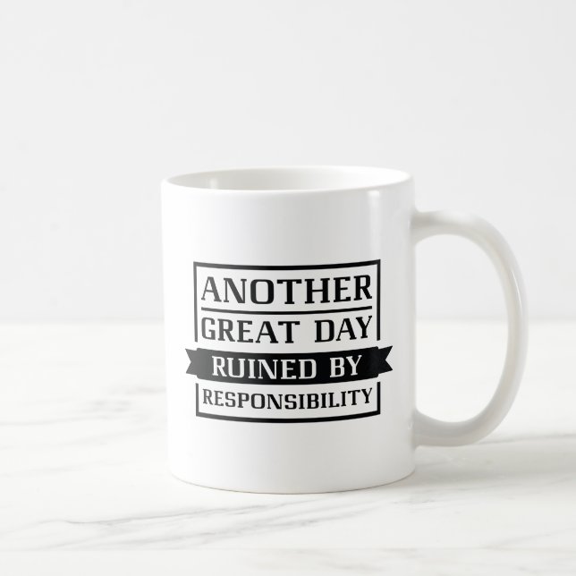 Ruined By Responsibility Coffee Mug (Right)