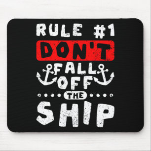 Rule 1 Don't Fall Of The Ship Funny Cruising Mouse Pad