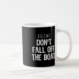 Rule #1 Don't Fall Off The Boat Boating Cruise Fun Coffee Mug