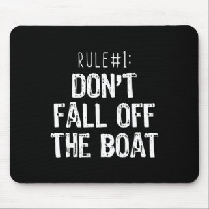 Rule #1 Don't Fall Off The Boat Boating Cruise Fun Mouse Pad