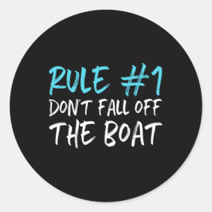 Rule #1 Don't Fall Off The Boat Boating Funny Gift Classic Round Sticker
