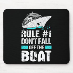 Rule #1 Don't Fall Off The Boat Cruise Ship Vacati Mouse Pad