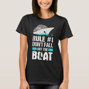 Rule #1 Don't Fall Off The Boat Cruise Ship Vacati T-Shirt