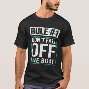 Rule #1 Don't Fall Off The Boat Cruise Trip Cruisi T-Shirt