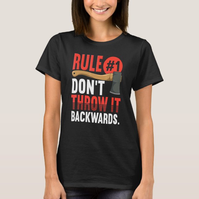 Rule  1 Don't Throw It Backwards  Axe Thrower Axe  T-Shirt (Front)