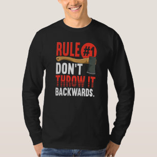 Rule 1 Don't Throw It Backwards Axe Thrower Axe Th T-Shirt