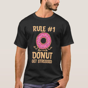 Rule 1 Doughnut Get Stressed Pun For A Doughnut T-Shirt