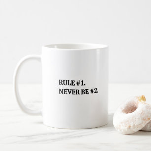  "Rule #1: Never Be #2" Funny Motivational Coffee Mug