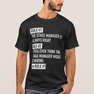 Rule 1 Stage Manager Is Always Right Theatre Actor T-Shirt