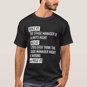 Rule 1 Stage Manager Is Always Right Theatre Actor T-Shirt