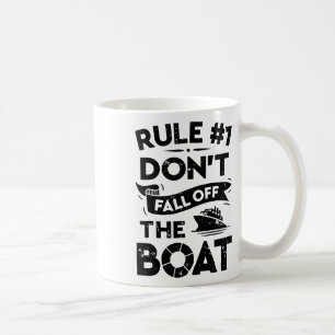 Rule Number 1 Don't Fall Off The Boat Funny Ship C Coffee Mug