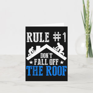 Rule Number One Don't Fall Off The Roof Roofing Co Card