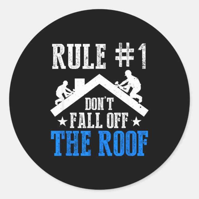 Rule Number One Don't Fall Off The Roof Roofing Co Classic Round Sticker (Front)