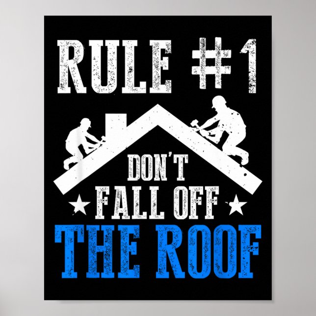 Rule Number One Don't Fall Off The Roof Roofing Co Poster (Front)
