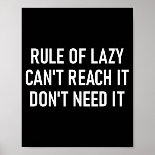 Rule Of Lazy Can't Reach It Don't Need It, Funny,  Poster