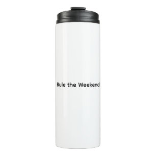 Rule the Weekend Thermal Tumbler