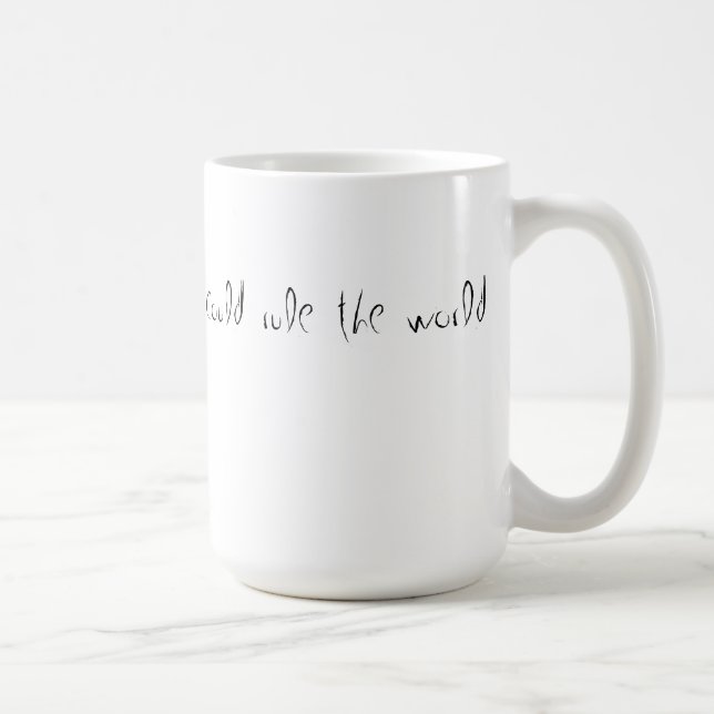 rule the world coffee coffee mug (Right)